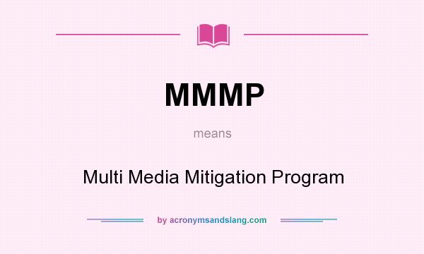 What does MMMP mean? It stands for Multi Media Mitigation Program