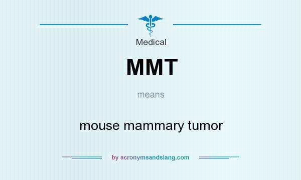 What does MMT mean? It stands for mouse mammary tumor