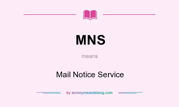 What does MNS mean? It stands for Mail Notice Service