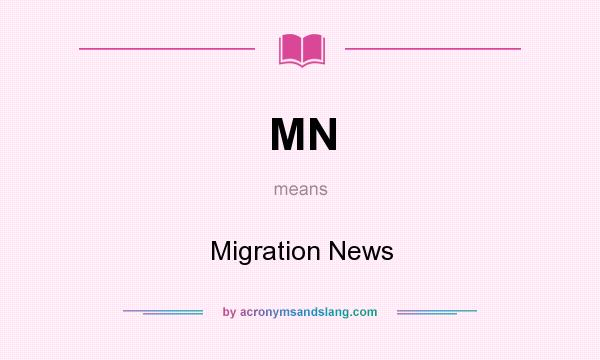What does MN mean? It stands for Migration News