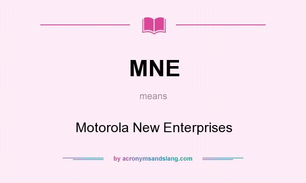 What does MNE mean? It stands for Motorola New Enterprises