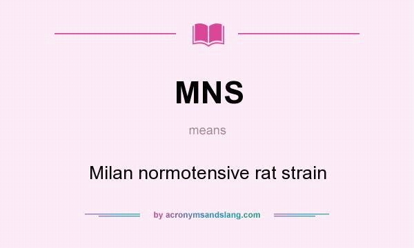 What does MNS mean? It stands for Milan normotensive rat strain