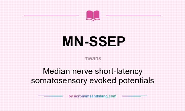 What does MN-SSEP mean? It stands for Median nerve short-latency somatosensory evoked potentials