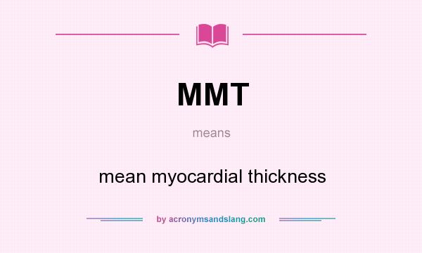 What does MMT mean? It stands for mean myocardial thickness