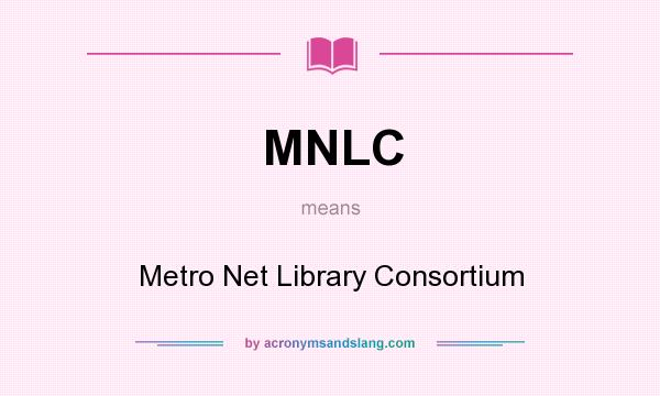 What does MNLC mean? It stands for Metro Net Library Consortium