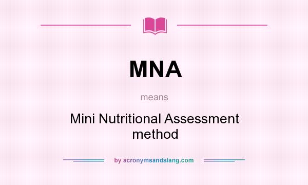 What does MNA mean? It stands for Mini Nutritional Assessment method