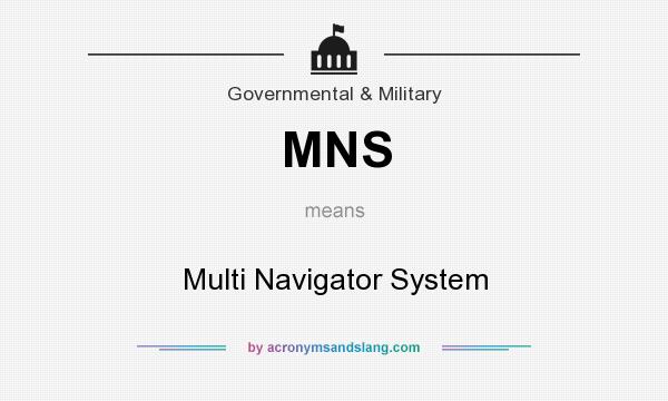 What does MNS mean? It stands for Multi Navigator System