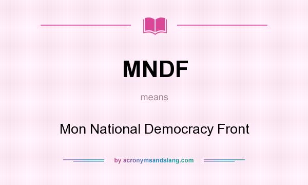 What does MNDF mean? It stands for Mon National Democracy Front