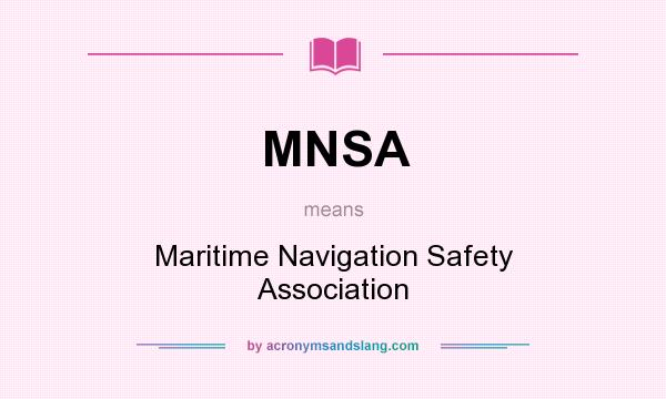 What does MNSA mean? It stands for Maritime Navigation Safety Association