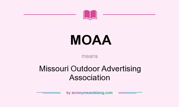 What does MOAA mean? It stands for Missouri Outdoor Advertising Association