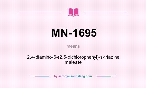 What does MN-1695 mean? It stands for 2,4-diamino-6-(2,5-dichlorophenyl)-s-triazine maleate