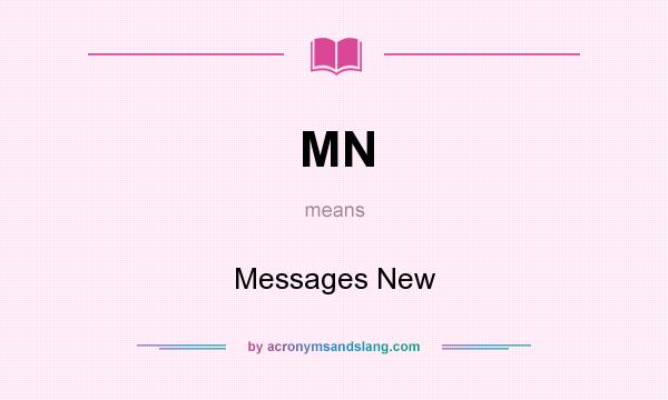 What does MN mean? It stands for Messages New