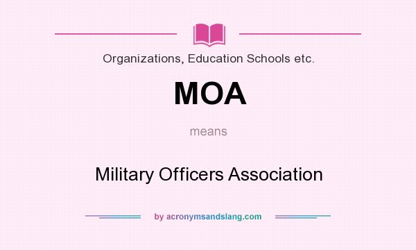What does MOA mean? It stands for Military Officers Association