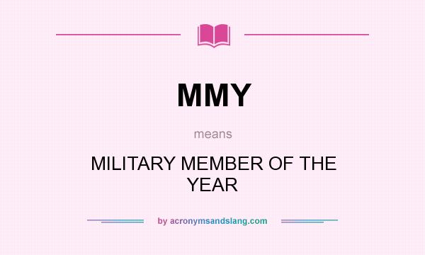 What does MMY mean? It stands for MILITARY MEMBER OF THE YEAR