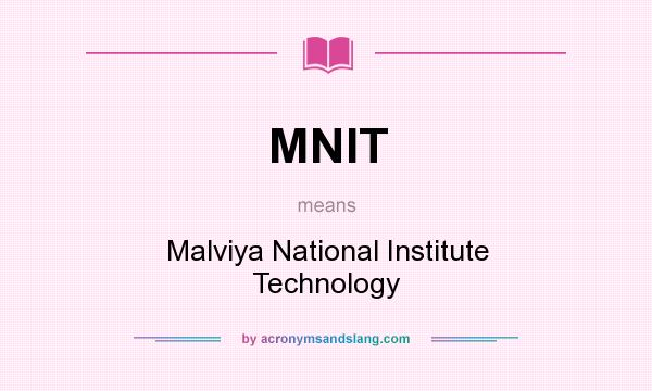 What does MNIT mean? It stands for Malviya National Institute Technology