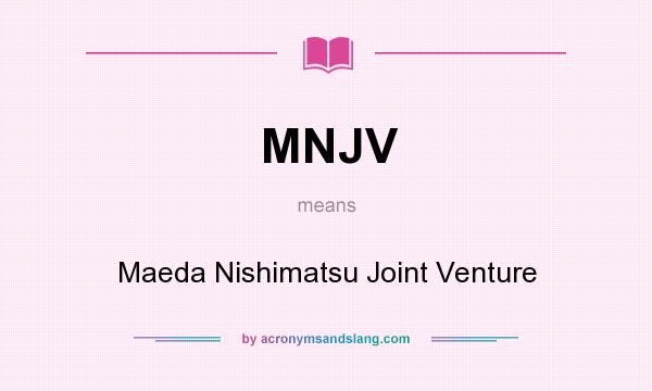 What does MNJV mean? It stands for Maeda Nishimatsu Joint Venture