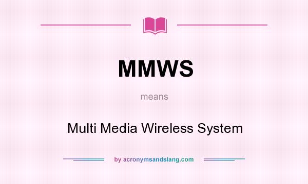What does MMWS mean? It stands for Multi Media Wireless System