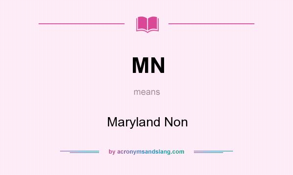 What does MN mean? It stands for Maryland Non