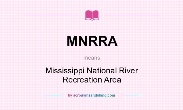 What does MNRRA mean? It stands for Mississippi National River Recreation Area
