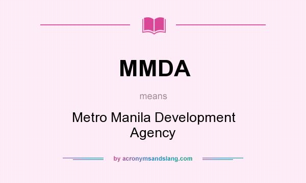 What does MMDA mean? It stands for Metro Manila Development Agency