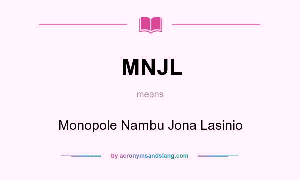 What does MNJL mean? It stands for Monopole Nambu Jona Lasinio