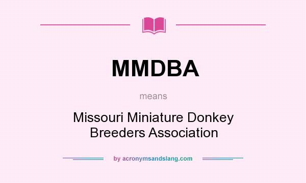 What does MMDBA mean? It stands for Missouri Miniature Donkey Breeders Association