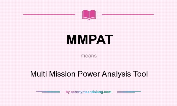 What does MMPAT mean? It stands for Multi Mission Power Analysis Tool