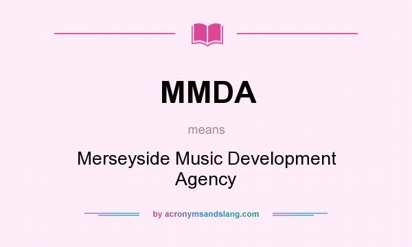 What does MMDA mean? It stands for Merseyside Music Development Agency
