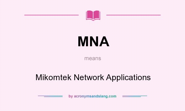 What does MNA mean? It stands for Mikomtek Network Applications
