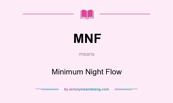 What does MNF mean? It stands for Minimum Night Flow