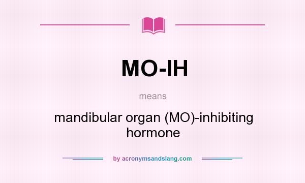 What does MO-IH mean? It stands for mandibular organ (MO)-inhibiting hormone