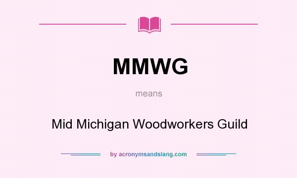 What does MMWG mean? It stands for Mid Michigan Woodworkers Guild