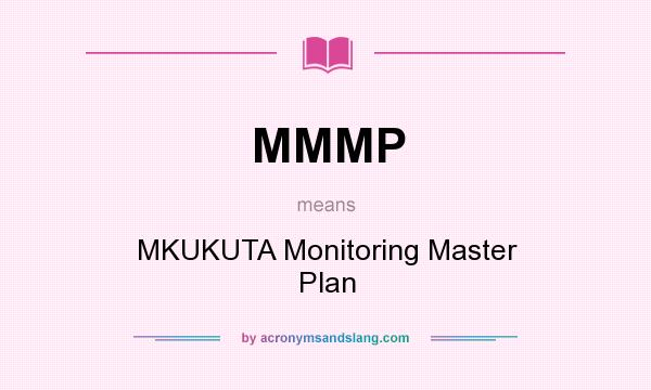 What does MMMP mean? It stands for MKUKUTA Monitoring Master Plan