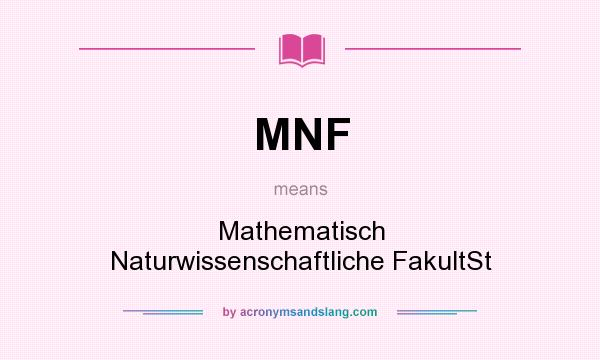 What does MNF mean? It stands for Mathematisch Naturwissenschaftliche FakultSt
