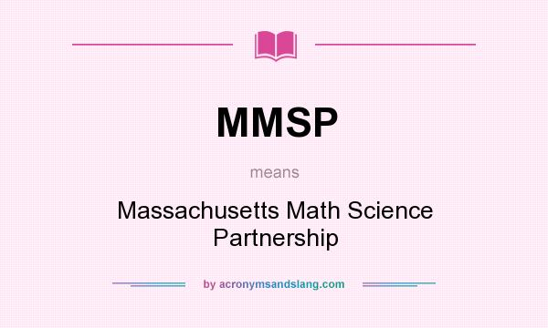 What does MMSP mean? It stands for Massachusetts Math Science Partnership