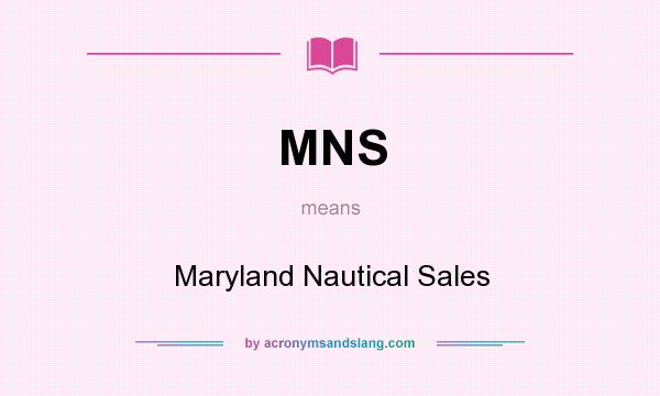 What does MNS mean? It stands for Maryland Nautical Sales