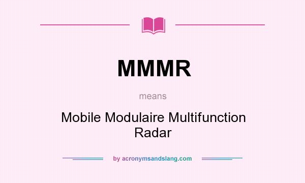What does MMMR mean? It stands for Mobile Modulaire Multifunction Radar