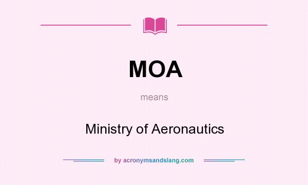 What does MOA mean? It stands for Ministry of Aeronautics