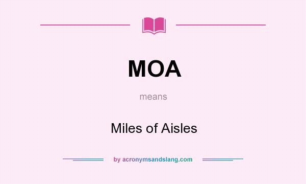 What does MOA mean? It stands for Miles of Aisles
