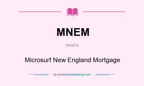 What does MNEM mean? It stands for Microsurf New England Mortgage