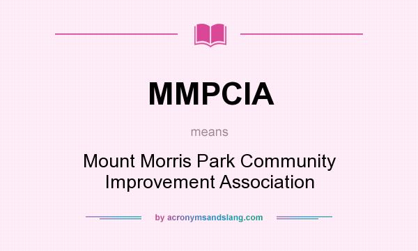 What does MMPCIA mean? It stands for Mount Morris Park Community Improvement Association