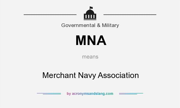 What does MNA mean? It stands for Merchant Navy Association