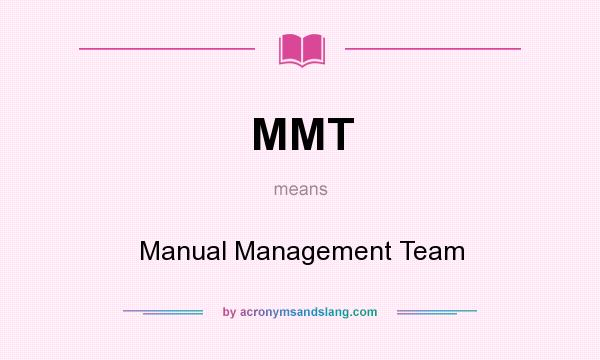 What does MMT mean? It stands for Manual Management Team