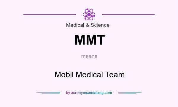 What does MMT mean? It stands for Mobil Medical Team