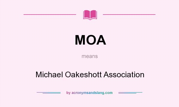 What does MOA mean? It stands for Michael Oakeshott Association