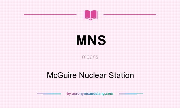 What does MNS mean? It stands for McGuire Nuclear Station