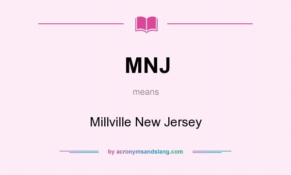 What does MNJ mean? It stands for Millville New Jersey