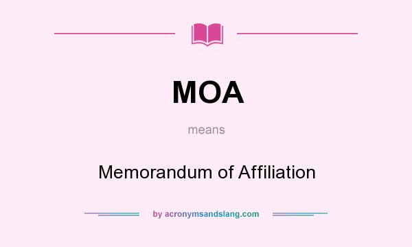 What does MOA mean? It stands for Memorandum of Affiliation