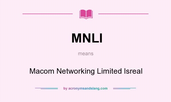 What does MNLI mean? It stands for Macom Networking Limited Isreal