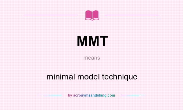 What does MMT mean? It stands for minimal model technique